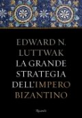 La grande strategia dell'impero bizantino